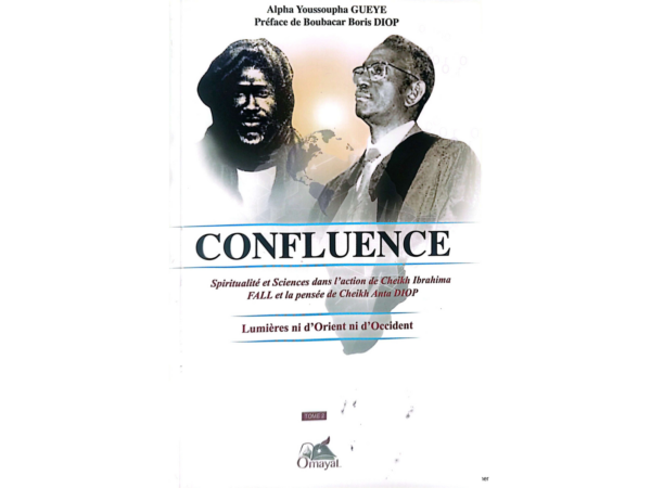 CONFLUENCE – Spiritualité et Sciences dans l’action de Cheikh Ibrahima FALL et la pensée de Cheikh Anta DIOP - Tom 2